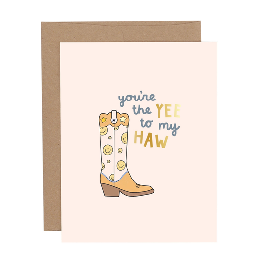 "You're the Yee to my Haw" Greeting Card