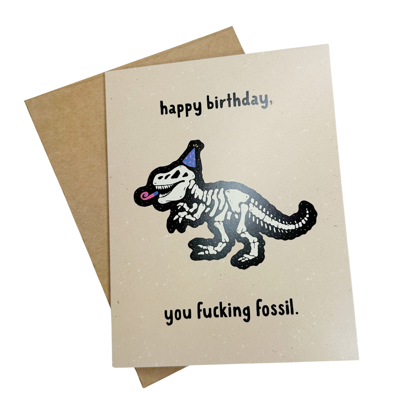 "Happy Birthday You F'ing Fossil" Card