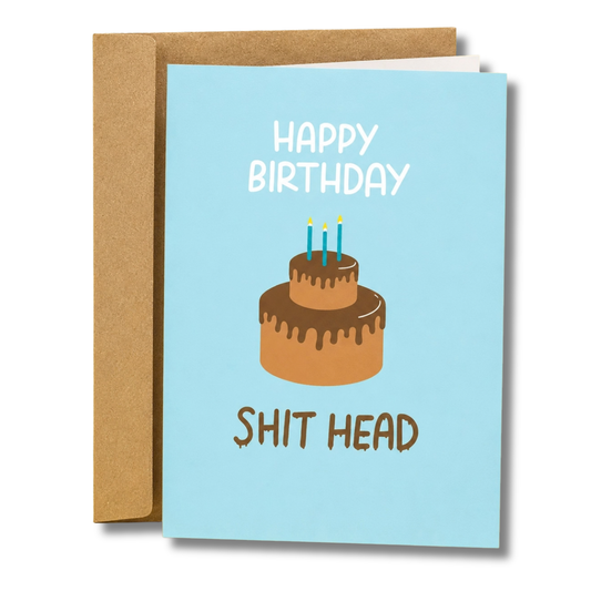 Happy Birthday S**t Head Birthday Card