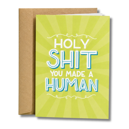 You Made A Human Baby Card