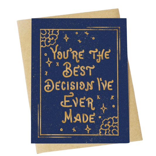 You're the Best Decision I've Ever Made Card