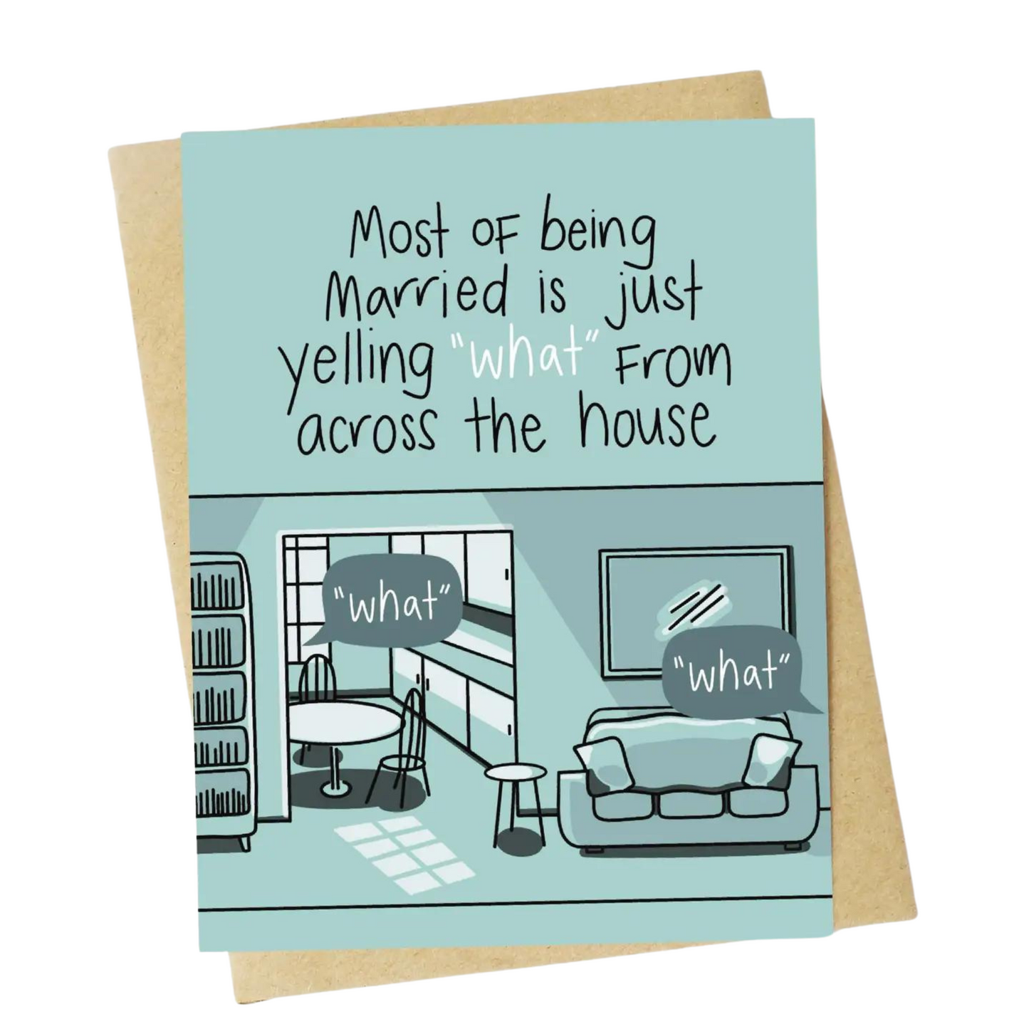 "Most of Being Married Is Yelling 'what' from Across the Room" Card