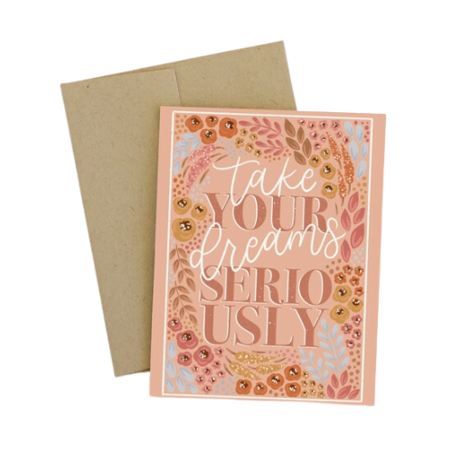 "Take Your Dreams Seriously" Greeting Card