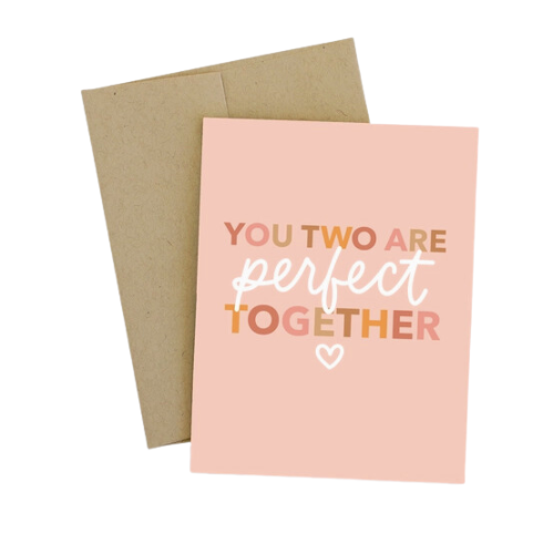 "You Two are Perfect Together" Greeting Card