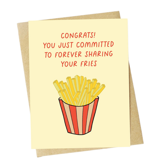 "Committed To Forever Sharing Your Fries" Greeting Card