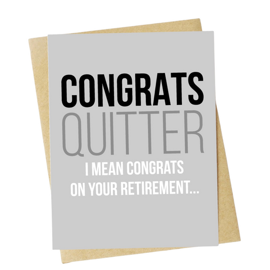"Congrats Quitter" Funny Retirement Greeting Card