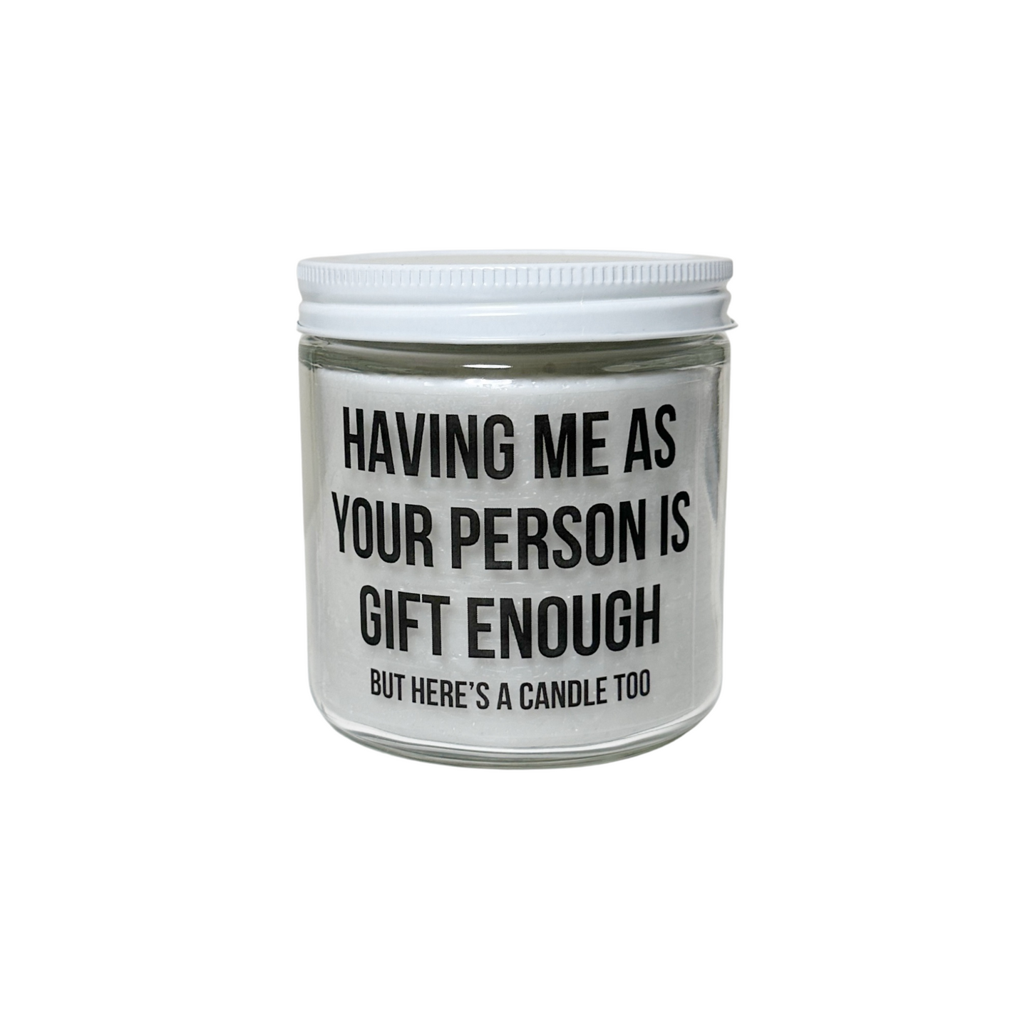 Having Me as Your Person is Gift Enough - Recycled Candle