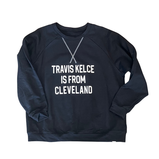 Travis Kelce is from Cleveland Long Sleeve Pullover