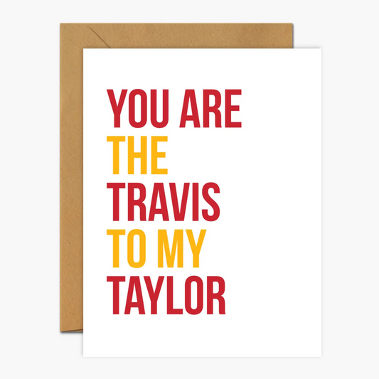 "You Are the Travis to my Taylor" Greeting Card