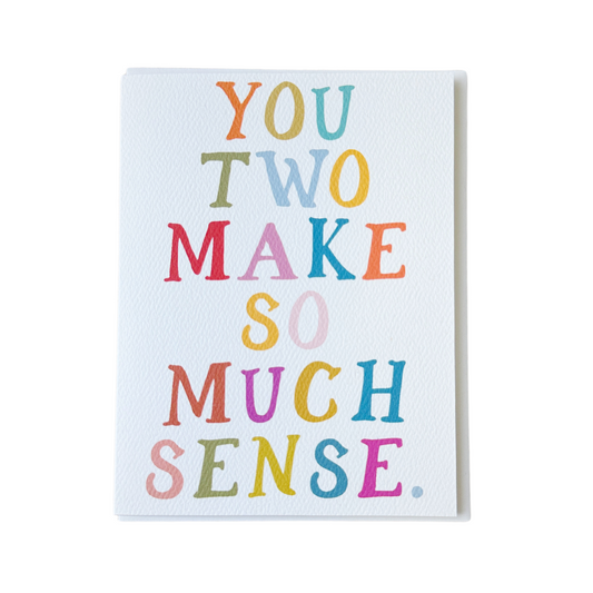 You Two Make So Much Sense Wedding Greeting Card