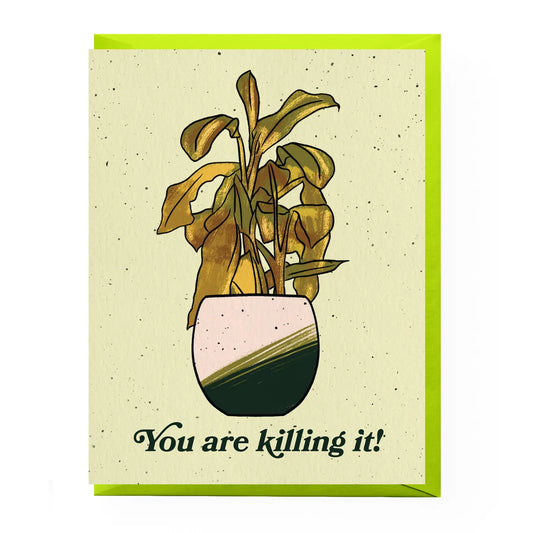 You're Killing It Greeting Card