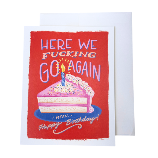 "Here We F**king Go Again" Birthday Card
